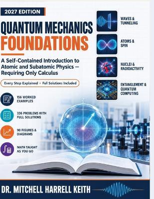 Quantum Mechanics Foundations: A Self-Contained Introduction to Atomic and Subatomic Physics - Requiring Only Calculus - Mitchell Harrell Keith - cover