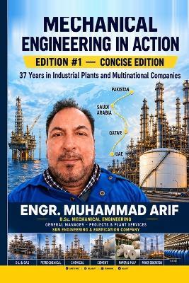 Mechanical Engineering in Action: 37 Years in industrial plants and multinational companies - Muhammad Arif - cover