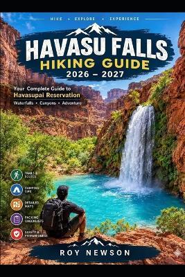 Havasu Falls Hiking Guide 2026-2027 - Roy Newson - cover