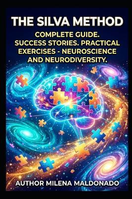 The Silva Method: A Complete Guide to Mental Self-Regulation: Step-by-Step Protocols for Focus, Stress Relief, Chronic Pain Management, and Cognitive Empowerment Using Applied Neuroplasticity - Milena Maldonado - cover