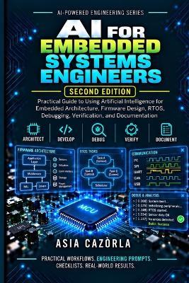 AI For Embedded Systems Engineers (II Edition): Using Artificial Intelligence to Develop Better Firmware Faster - Asia Cazòrla - cover