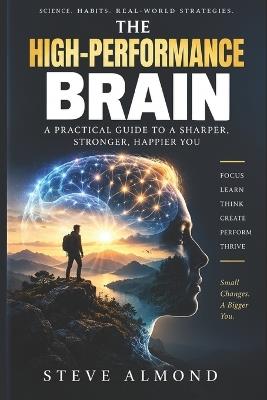 The High-Performance Brain: How to Think Faster, Move Better, and Act Without Hesitation - Steve Almond - cover