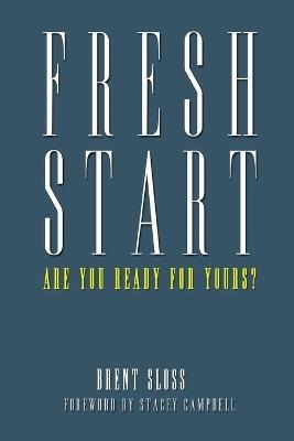 Fresh Start: Are You Ready For Yours - Brent Sloss - cover