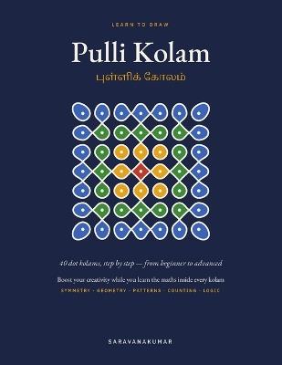 Dots, Lines & Loops: Learn Pulli Kolam Step by Step - 40 Designs That Build Creativity and a Feel for Maths - Saravanakumar Kandasamy - cover