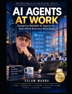 AI Agents at Work: Designing Reliable AI Agents for Real-World Business Workflows - Eslam Wahba - cover