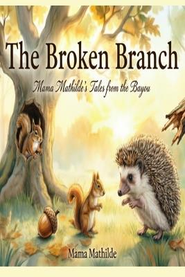 The Broken Branch: Mama Mathilde's Tales from the Bayou - Mama Mathilde - cover