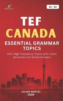Tef Canada - Essential Grammar B1-B2: Master the essential grammar rules you need for TEF Canada success. - Julien Martel - cover