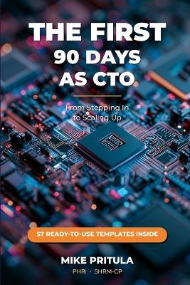 The First 90 Days as CTO: From Stepping In to Scaling Up - Mike Pritula - cover