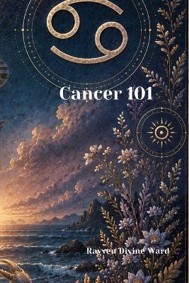 Cancer 101 - Rayven Divine Ward - cover