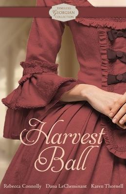 Harvest Ball - Rebecca Connolly,Dana Lecheminant,Karen Thornell - cover