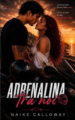 Adrenalina tra noi - Naike Calloway - cover