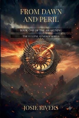 From Dawn and Peril: Book One of The Awakening - Josie Rivers - cover