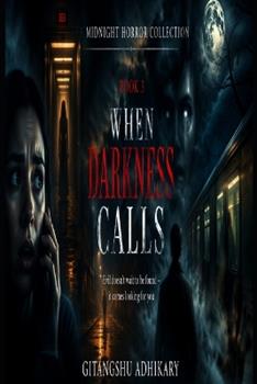 Libro in inglese When Darkness Calls: Evil doesn't wait to be found - it comes looking for you  - Gitangshu Adhikary