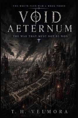 The War That Must Not Be Won: An Epic Science Fantasy of Empire, Oxygen, and Impossible Victory - T H Velmora - cover