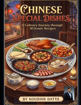 Chinese Special Dishes: Full Step-by-Step Recipes - Koushik Datta - cover