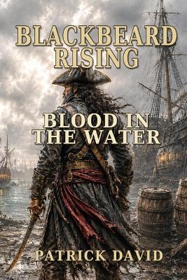 Blackbeard Rising: Blood in the Water - Patrick David - cover