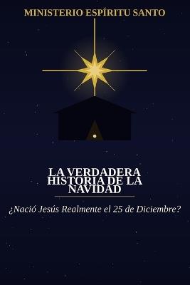 La Verdadera Historia de la Navidad: Nació Jesús Realmente el 25 de Diciembre? - Rodriguez - cover
