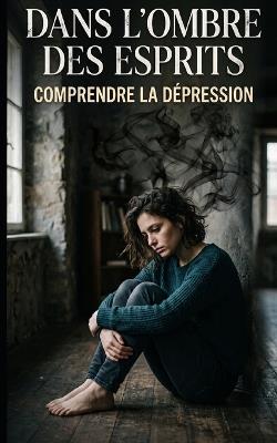 Dans l'ombre des esprits: Comprendre la Dépression - Eternity Publishing - cover