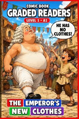 The Emperor's New Clothes: Comic Book Graded Reader to Learn English (Level 1 A1).: A Graded Reader for Adult Learners (Level A1) - Easy English Reading, Illustrated ESL. - Abraão Paula - cover
