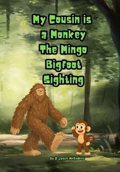 Libro in inglese My Cousin is a Monkey The Mingo Bigfoot Sighting  - C Jasen McEndree