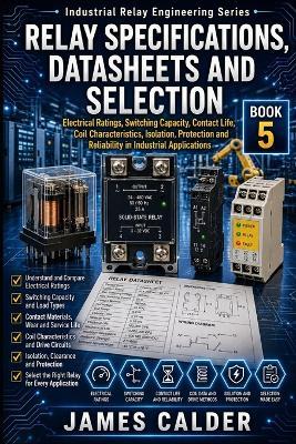 Relay Logic and Machine Control: Hardwired Logic, Interlocking, Sequencing, Control Circuits and PLC-Relay Coordination - James Calder - cover