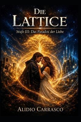 Die Lattice: Stufe III: Das Paradox der Liebe - Alidio Carrasco - cover