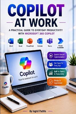 Copilot at Work: A Practical Guide to Everyday Productivity with Microsoft 365 Copilot - Ingrid Padilla - cover