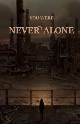 You Were Never Alone: She spent her whole life believing she was on her own. - Crane Co - cover