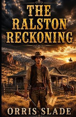 The Ralston Reckoning - Orris Slade - cover