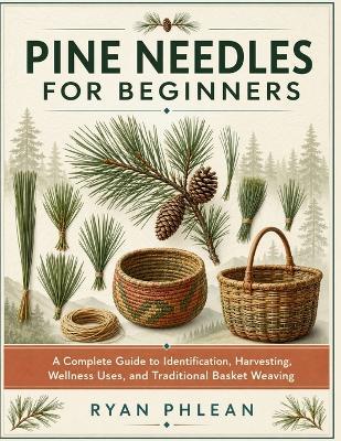 Pine Needles for Beginners - Ryan Phlean - cover