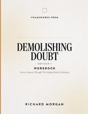 Frameworks From Demolishing Doubt Edition 1: Honest Journey Through The Original Book's Education - Richard Morgan - cover
