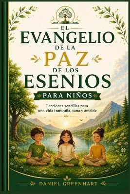 El Evangelio de la Paz de los Esenios para Niños: Lecciones sencillas para una vida tranquila, sana y amable - Daniel Greenhart - cover