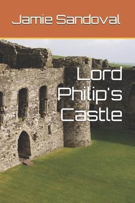 Lord Philip's Castle - Jamie Sandoval - cover