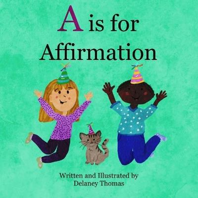 A is for Affirmation - Delaney Thomas - cover