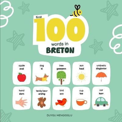 First 100 Words in Breton: Breton Language Learning for Kids, Bilingual Breton Baby Book, Breton First Dictionary, Breton Flashcards - Duygu Mengioglu - cover