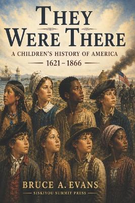 They Were There: A Children's History of America - Bruce A Evans - cover