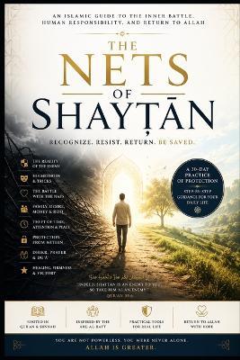 The Nets of Shayṭān: An Islamic Guide to the Inner Battle, Human Responsibility, and Return to Allah - M Chehade - cover