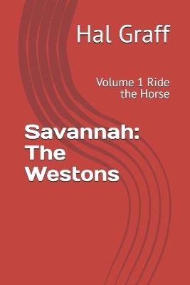 Savannah: The Westons : Volume 1 Ride the Horse - Hal Graff - cover