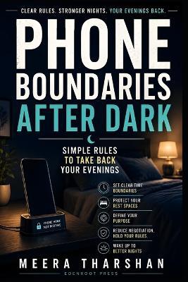 Phone Boundaries After Dark: Simple Rules to Take Back Your Evenings - Meera Tharshan - cover