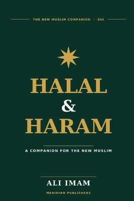 Halal and Haram: A Plain-English Islamic Guide for New Muslims on Food, Money, Work, Modesty, Medicine, and Daily Life - Ali Imam - cover
