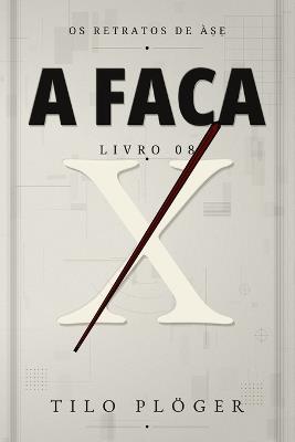 A Faca: OS Retratos de ÀṢẸ - Tilo Plöger - cover