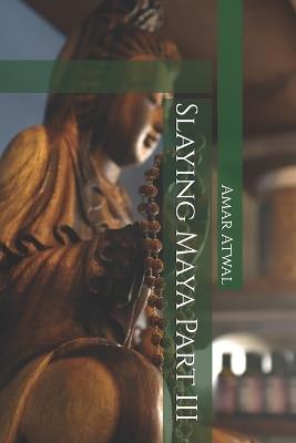 Slaying Maya Part III - Amar Atwal - cover