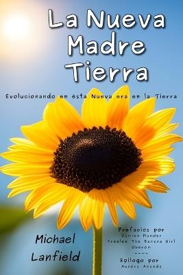 La Nueva Madre Tierra: Evolucionando en ésta Nueva era en la Tierra - cover