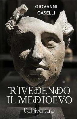 Rivedendo il Medioevo - Giovanni Caselli - cover