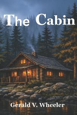 The Cabin - Gerald Victor Wheeler - cover