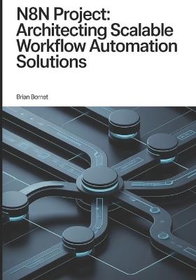 n8n Project: Architecting Scalable Workflow Automation Solutions - Brian Bornet - cover