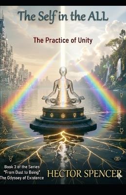The SELF Within the ALL: The Practice of Unity - Hector Spencer - cover