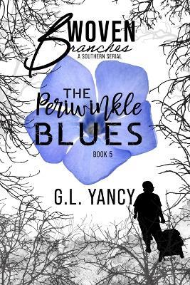 The Periwinkle Blues: Woven Branches, Book 5 - G L Yancy - cover