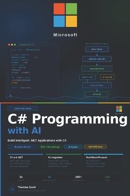 C# Programming with AI: A Complete Beginner's Guide to C#, .NET Development, Machine Learning, and AI Applications - Thomas Scott - cover