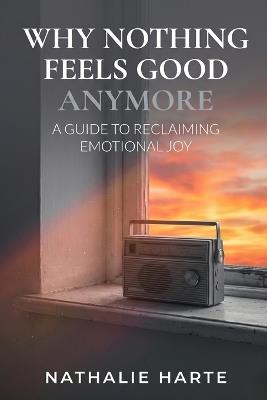 Why Nothing Feels Good Anymore - Nathalie Harte - cover